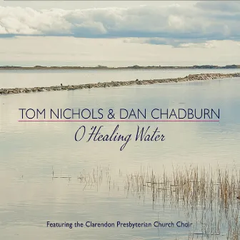 O Healing Water (feat. Clarendon Presbyterian Church Choir) by Tom Nichols