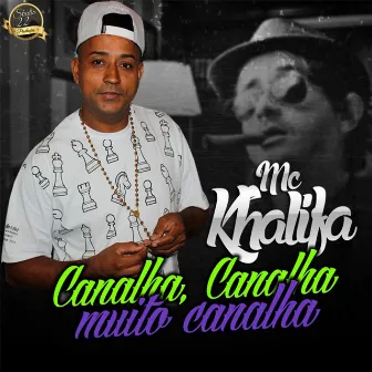 Canalha Canalha Muito Canalha by Mc Khalifa