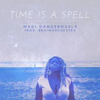 Time Is a Spell by Madi Dangerously