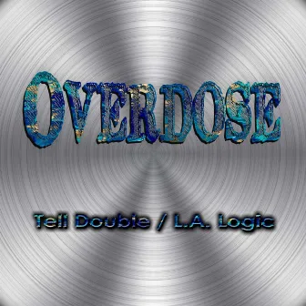 Overdose by La Logic