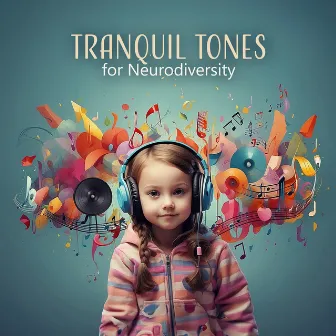 Tranquil Tones for Neurodiversity: Soothing Music for Autism, ADHD, SPD & Aspergers by Doctor Hertz