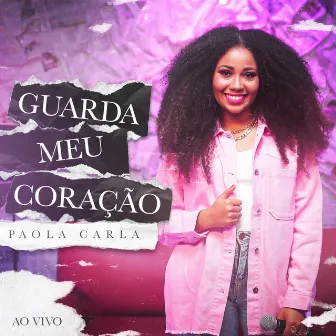 Guarda Meu Coração (Ao Vivo) by Paola Carla