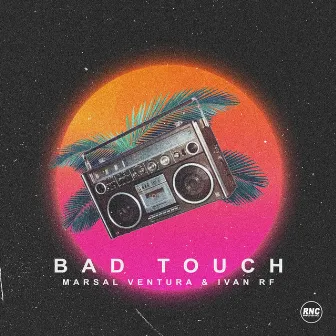 Bad Touch by MARSAL VENTURA