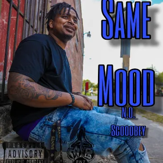 Same Mood by N.O. Scooobey