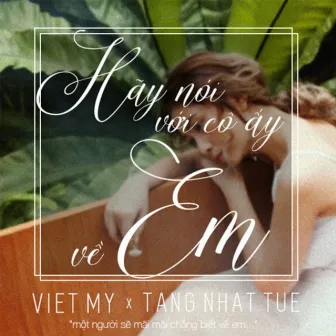 Hãy Nói Với Cô Ấy Về Em by Viet My