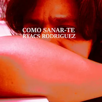 Como Sanar-Te by Ryacs Rodríguez