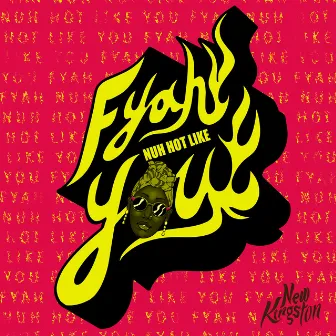 Fyah Nuh Hot Like You by New Kingston