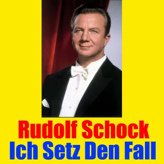 Ich Setz Den Fall by Rudolf Schock