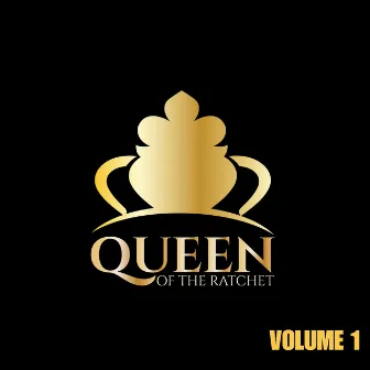 Queen of the Ratchet, Vol.1 by Joshua Gilyard