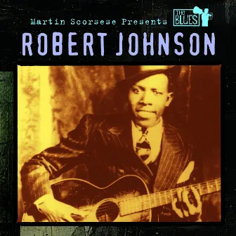 Martin Scorsese Presents The Blues: Robert Johnson by Robert Johnson