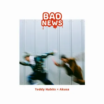 BAD NEWS by Teddy Habits