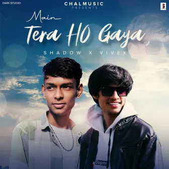 Main Tera Ho Gaya by Shadow