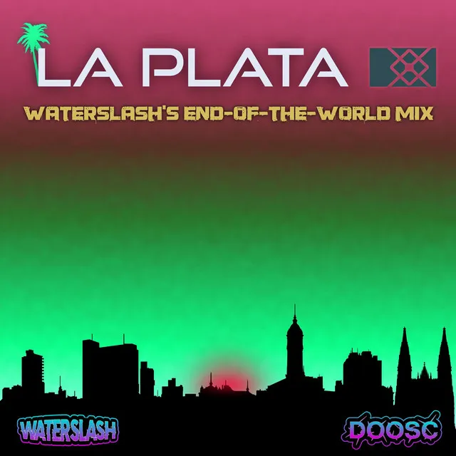 La Plata - WaterSlash's End-of-the-World Mix