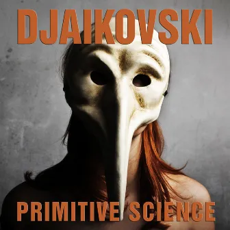 Primitive Science by Djaikovski