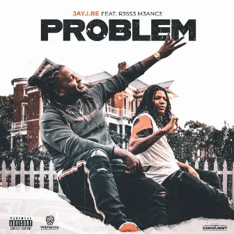 Problem (feat. R3SS3 M3ANC3) by Jay.I.Be