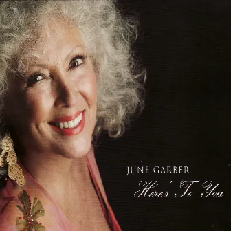 Here's To You by June Garber