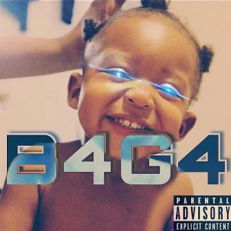 B4G4 by King Phatz