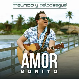 Amor Bonito by Mauricio & PalodeAgua