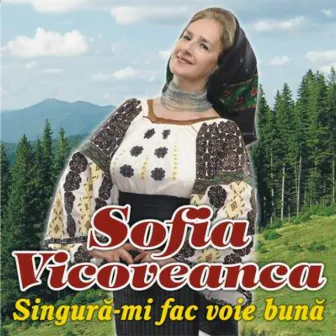 Singura-mi fac voie buna by Sofia Vicoveanca