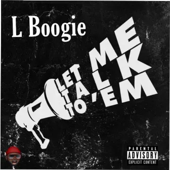 Let Me Talk to 'Em by L-Boogie