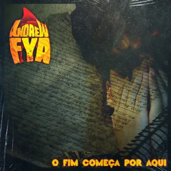 O Fim Começa por Aqui by Andrew Fya