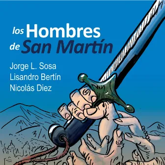 Los Hombres De San Martín by Lisandro Bertín