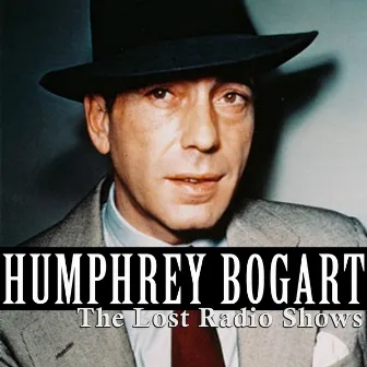 The Lost Radio Shows by Humphrey Bogart