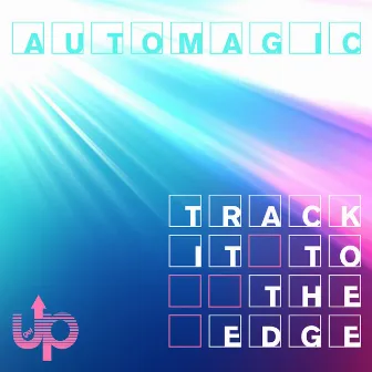 Track It to the Edge by Automagic