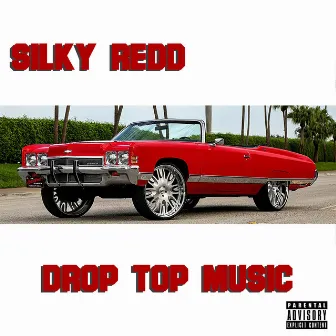 Drop Top Music by Silky Redd