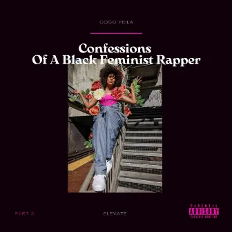 Confessions Of A Black Feminist Rapper Part 3: Elevate by Coco Peila