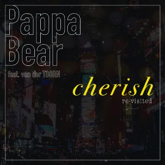 Cherish (Re-Visited) by Pappa Bear