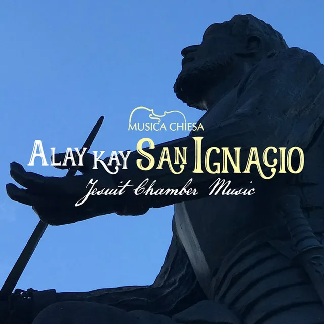 Alay Kay San Ignacio (Jesuit Chamber Music) [Instrumental]