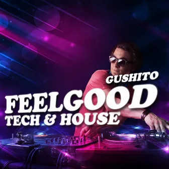 Feelgood Tech & House by Gushito