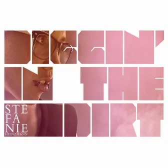 Diggin' In The Dirt by Stefanie Heinzmann