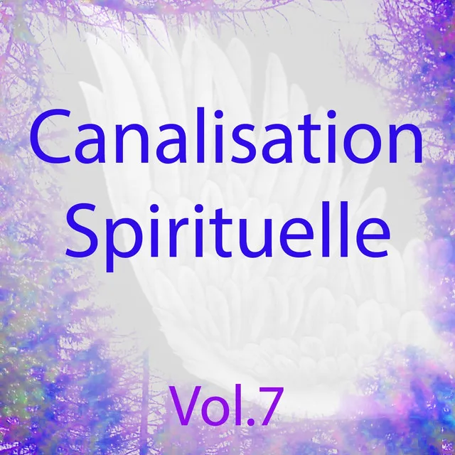 Canalisation spirituelle, vol. 7 - Énergie de guérison