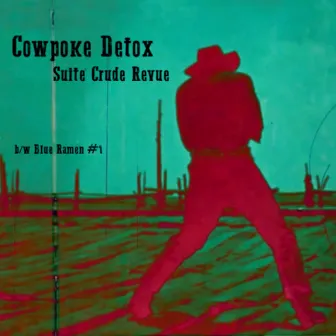 Cowpoke Detox b/w Blue Ramen #1 (Original Motion Picture Soundtrack) by Suite Crude Revue