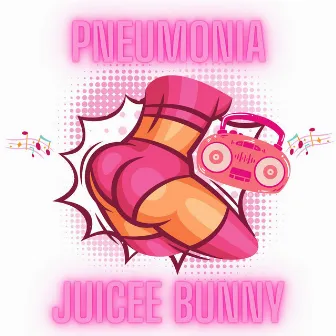 Pneumonia (Explicit) by Juicee Bunny