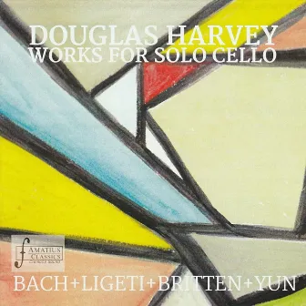 Works for Solo Cello by Douglas Harvey