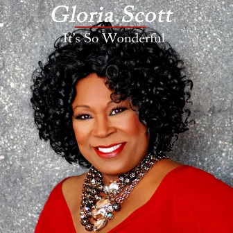 It's So Wonderful by Gloria Scott