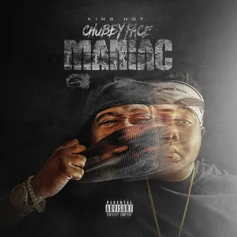 Chubby Face Maniac by King Hot