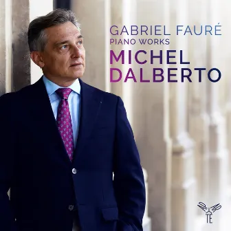 Gabriel Fauré: Piano Works by Michel Dalberto