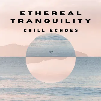 Ethereal Tranquility: Chill Echoes by Unknown Artist