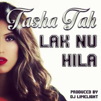 Lak Nu Hila (Produced by DJ Limelight) by Tasha Tah