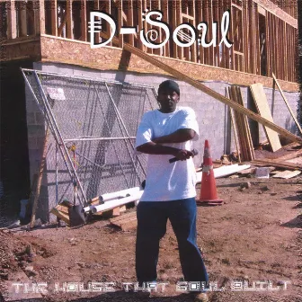 The House That Soul Built by D-Soul