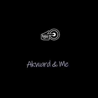 Akward & Me by Busy Finger