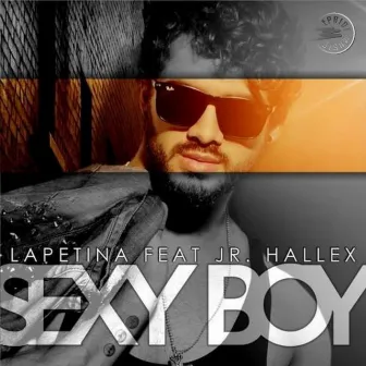 Sexy Boy (feat. Junior Hallex) by Dj Lapetina