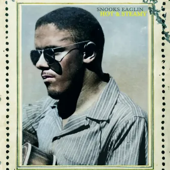 Hot & Steamy - Snooks Eaglin's New Orleans Summertime Grooves by Snooks Eaglin