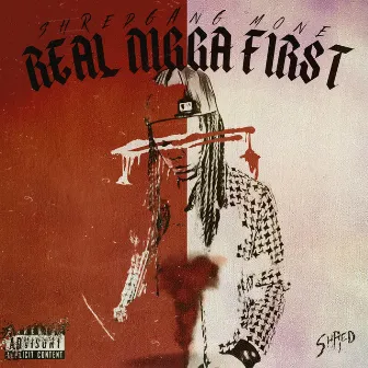 Real Nigga First by Shredgang Mone