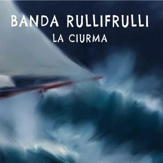 La ciurma by Banda Rullifrulli