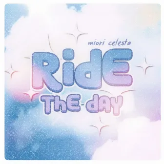 Ride the Day by Miori Celesta